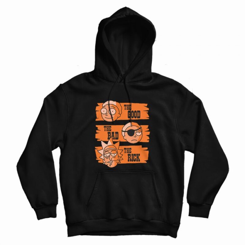 The Good The Bad The Rick Hoodie The Good The Bad The Rick Hoodie