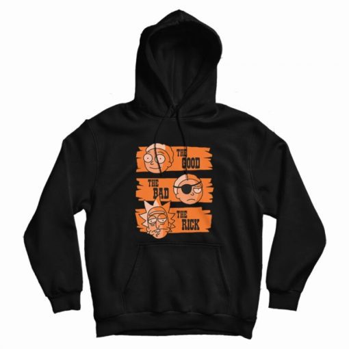 The Good The Bad The Rick Hoodie The Good The Bad The Rick Hoodie