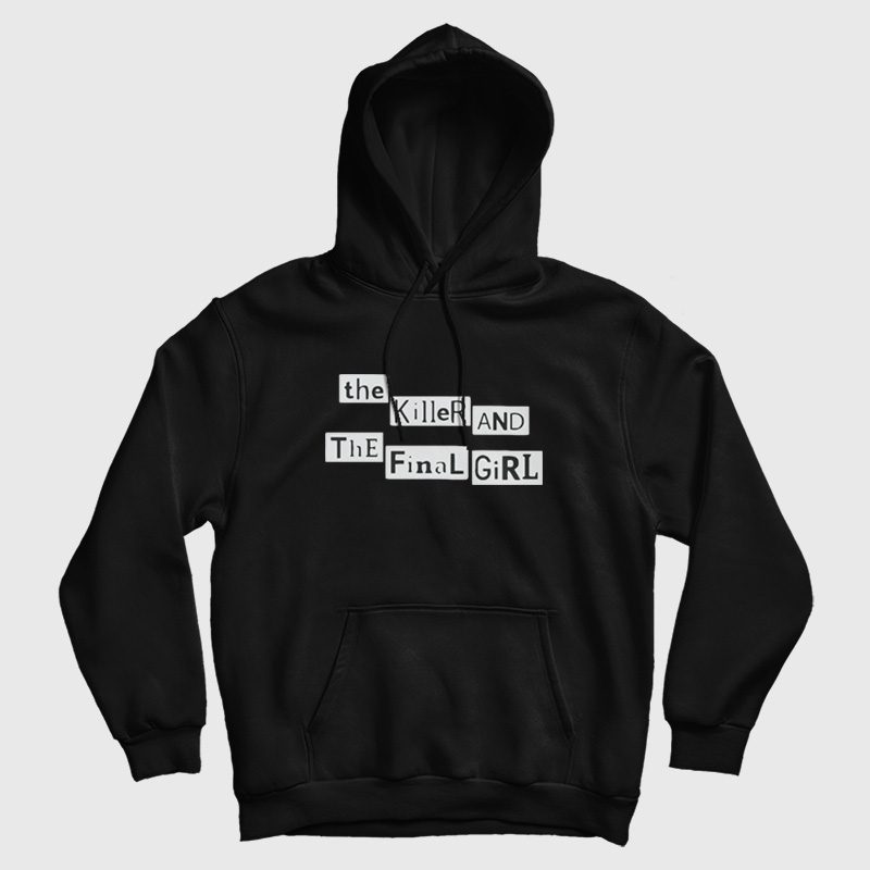 The Killer and The Final Girl Hoodie The Killer and The Final Girl Hoodie