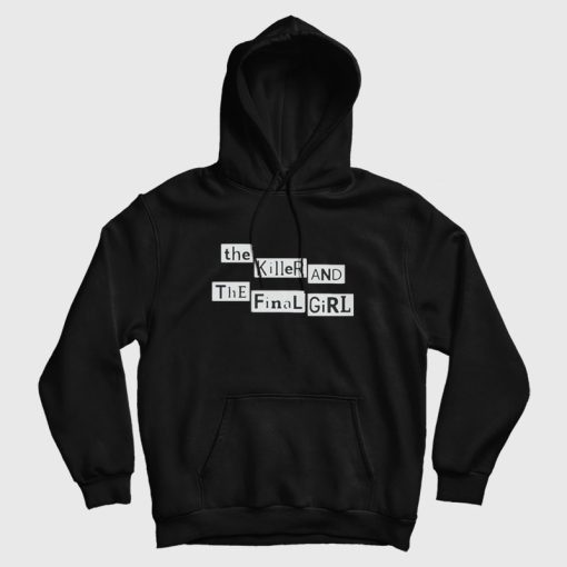 The Killer and The Final Girl Hoodie The Killer and The Final Girl Hoodie