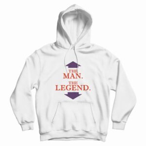 The Man The Legend Hoodie