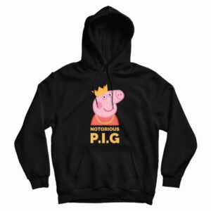 The Notorious Peppa Pig Funny Peppa Pig Hoodie