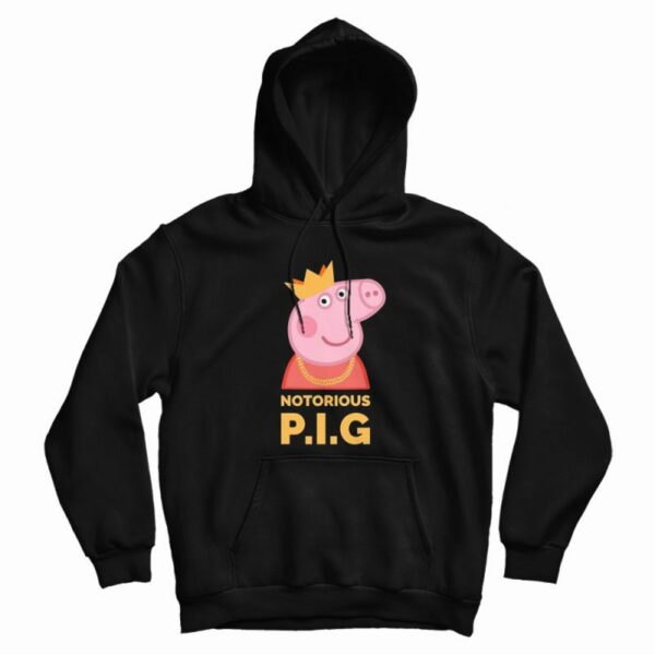 The Notorious Peppa Pig Funny Peppa Pig Hoodie