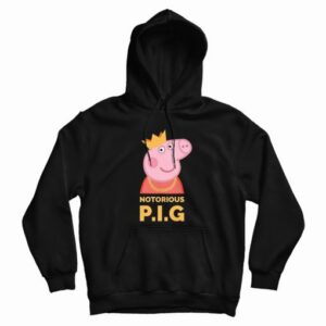 The Notorious Peppa Pig Funny Peppa Pig Hoodie