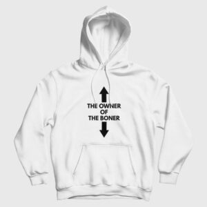 The Owner Of The Boner Hoodie