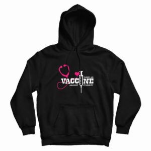 There’s No Vaccine Against Stupidity Quotes Hoodie