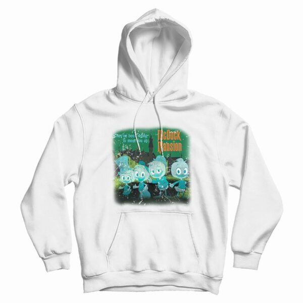 They’ve Been Dying To Meet You At Mcduck Mansion Hoodie