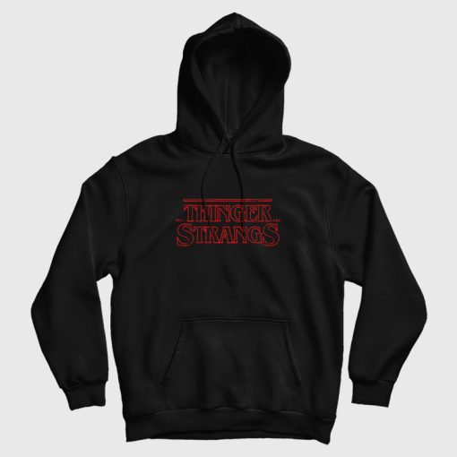 Thinger Stranger Stranger Things Hoodie Thinger Stranger Stranger Things Hoodie