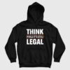 Think While It’s Still Legal Hoodie