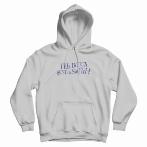 This Bitch Got A Switch Funny Hoodie 3