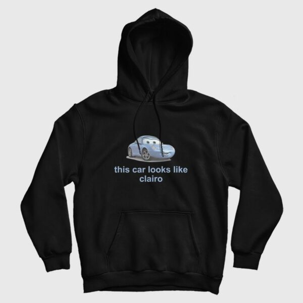 This Car Look Like Clairo Hoodie