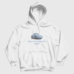 This Car Look Like Clairo Hoodie
