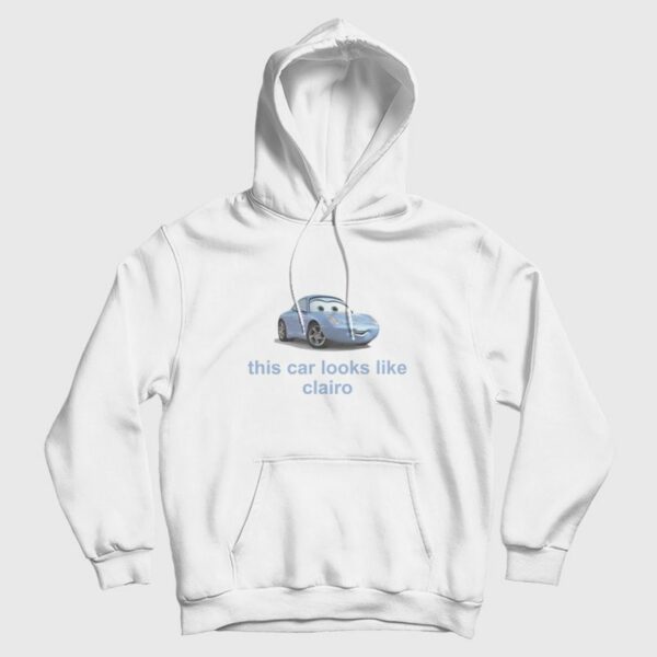 This Car Look Like Clairo Hoodie