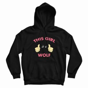 This Girl Is A Wolf Hoodie