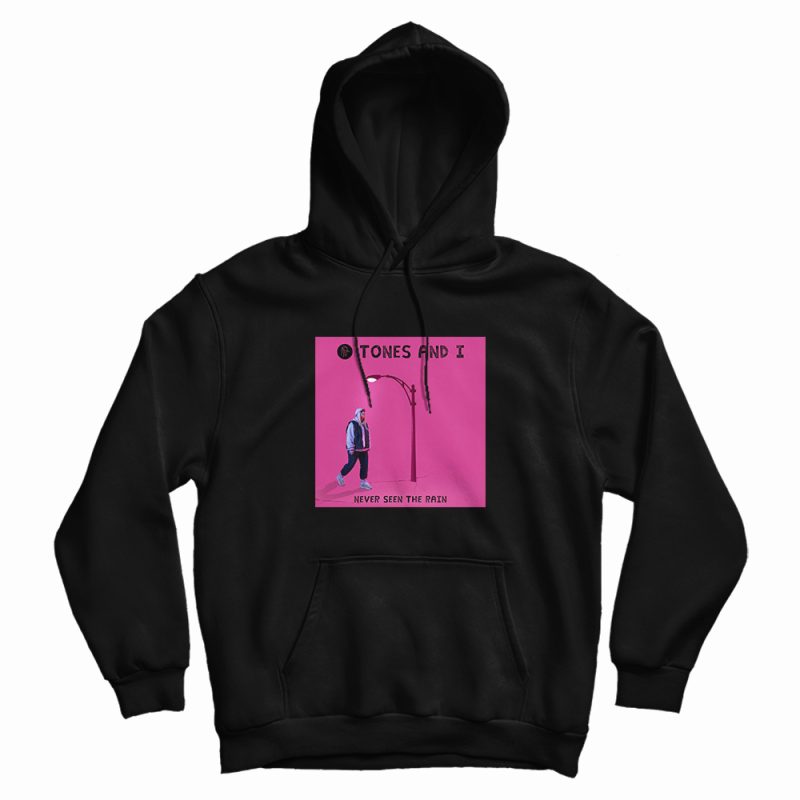 Tones And I Never Seen The Rain Hoodie Tones And I Never Seen The Rain Hoodie