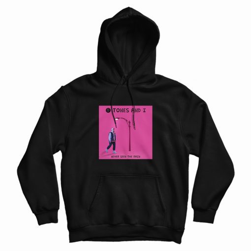 Tones And I Never Seen The Rain Hoodie Tones And I Never Seen The Rain Hoodie