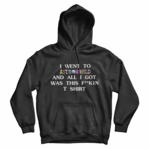 Travis Scott Astroworld Quote Hoodie