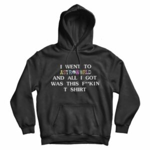 Travis Scott Astroworld Quote Hoodie