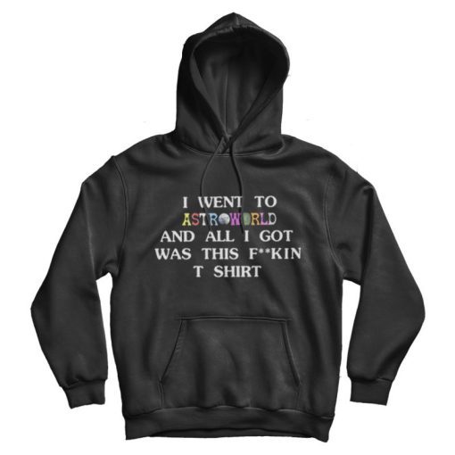 Travis Scott Astroworld Quote Hoodie Travis Scott Astroworld Quote Hoodie
