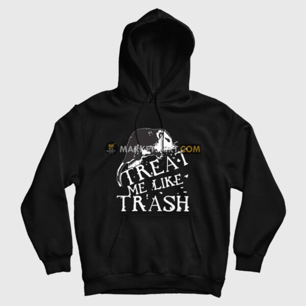 Treat Me Like Trash Hoodie Possum
