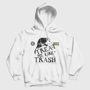 Treat Me Like Trash Hoodie Possum
