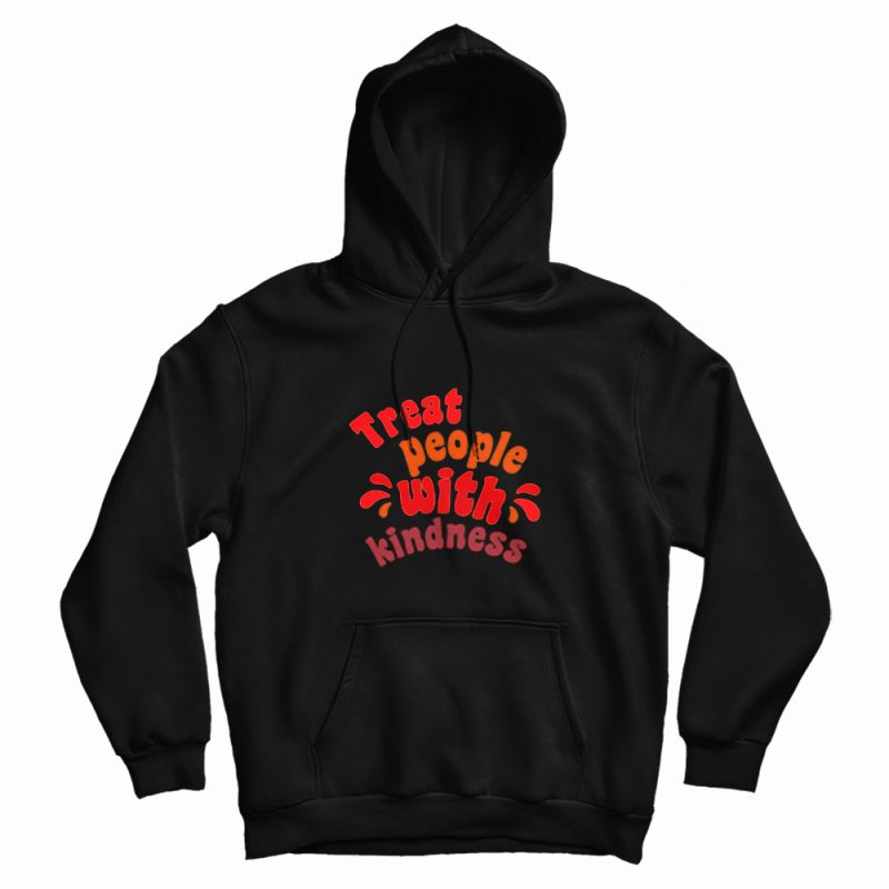 Treat People With Kindness Graphic Hoodie Treat People With Kindness Graphic Hoodie