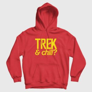 Trek and Chill T-shirt Hoodie Star Trek and Chill