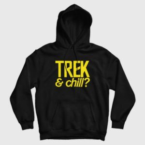 Trek and Chill T shirt Hoodie Star Trek and Chill 3