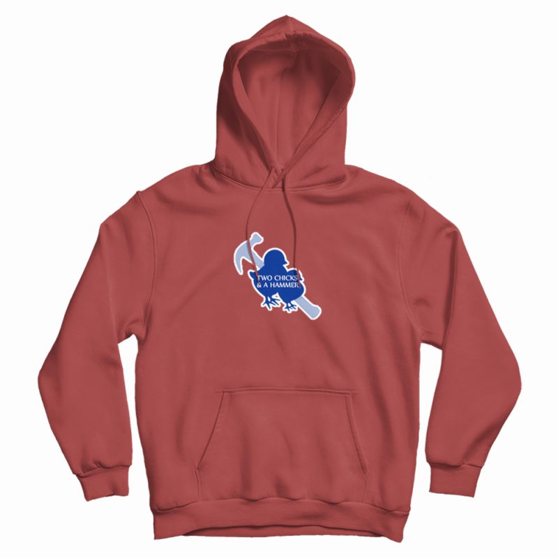 Two Chicks And A Hammer Funny Hoodie Two Chicks And A Hammer Funny Hoodie