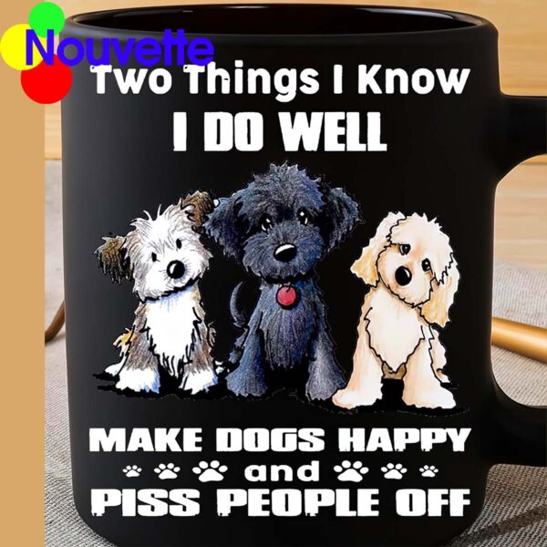 Two things I know I do well make dogs happy mug