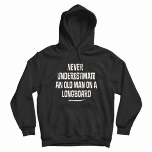 Underestimate Old Man Retired Longboard Surfer Hoodie