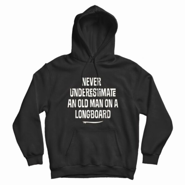 Underestimate Old Man Retired Longboard Surfer Hoodie