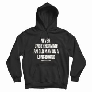 Underestimate Old Man Retired Longboard Surfer Hoodie