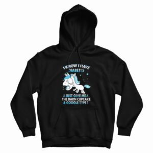 Unicorn I Know I Have Diabetes Hoodie