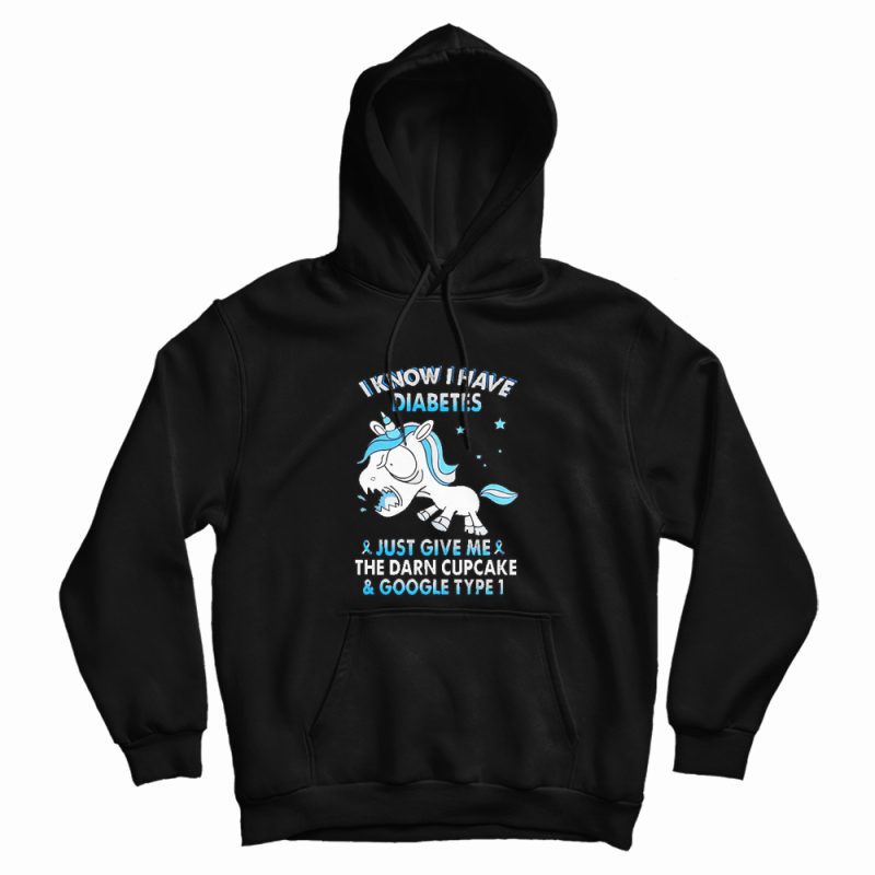 Unicorn I Know I Have Diabetes Hoodie Unicorn I Know I Have Diabetes Hoodie