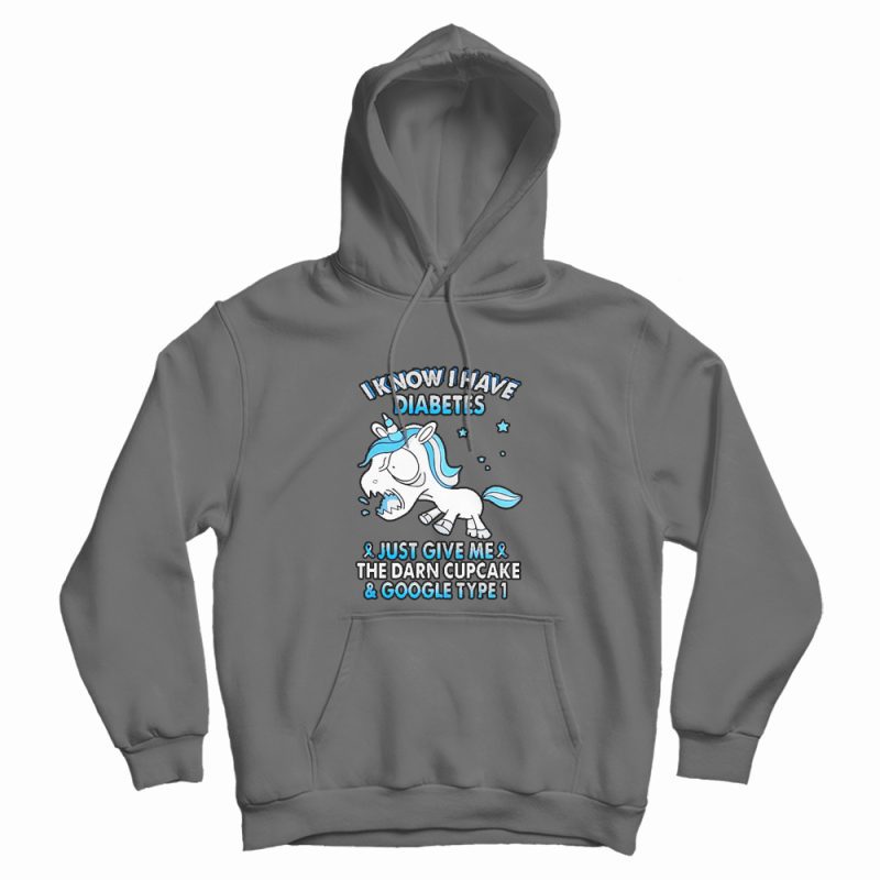 Unicorn I Know I Have Diabetes Hoodie Unicorn I Know I Have Diabetes Hoodie