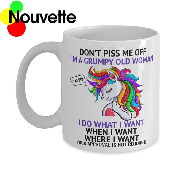 Unicorn don’t pss me off I’m a grumpy old woman mug