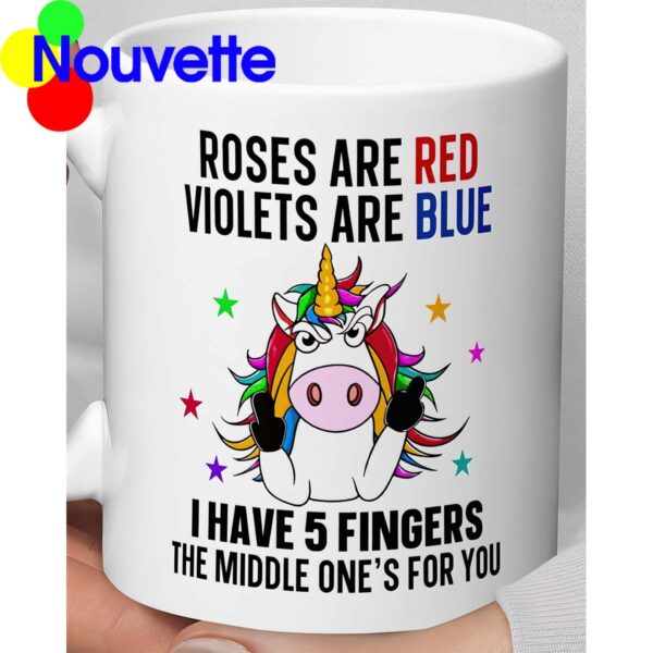 Unicorn roses are red violets are blue I have 5 fingers mug