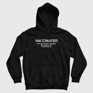Vaccinated But Keep Your Distance Because I Still Hate People Hoodie 3