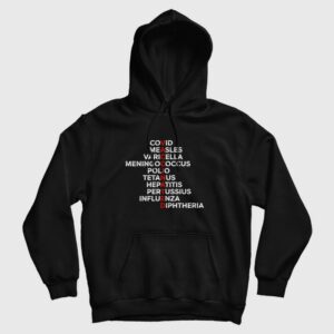 Vaccinated Covid Measles Varicella Meningococcus Polio Tetanus Hepatitis Pertussius Influenza Hoodie