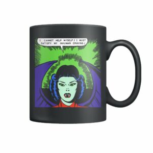 Vintage horror comic female vampire “I must satisfy my inhuman craving!” mug