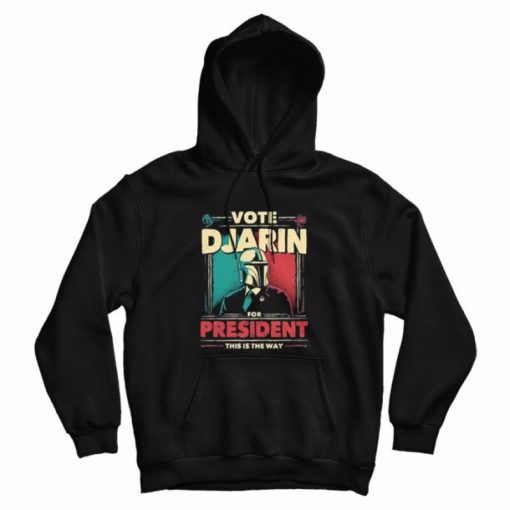 Vote Djarin For President The Mandalorian Hoodie Vote Djarin For President The Mandalorian Hoodie