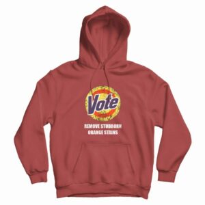 Vote Remove Stubborn Orange Stains Hoodie
