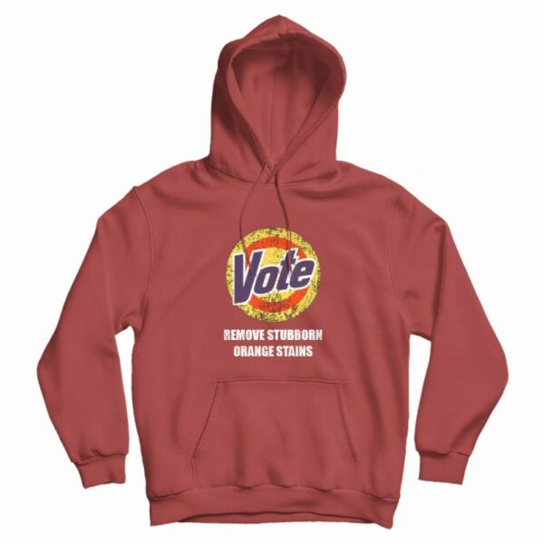Vote Remove Stubborn Orange Stains Hoodie