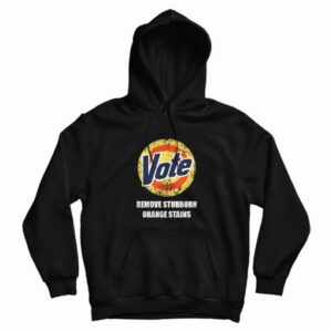Vote Remove Stubborn Orange Stains Hoodie 4