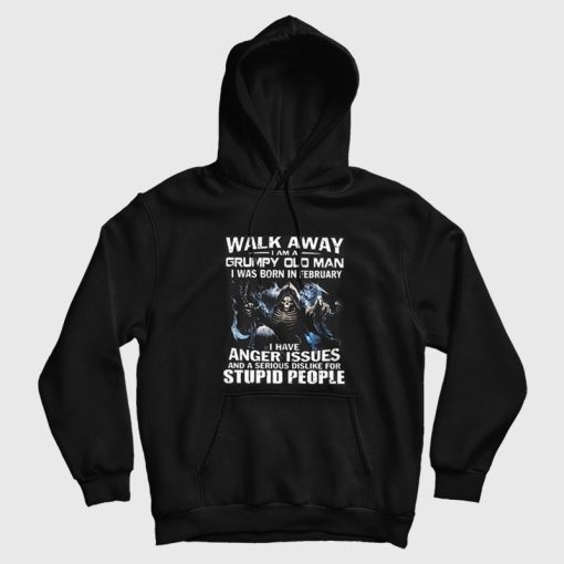 Walk Away I am Grumpy Old Man I Was Born In February Hoodie Walk Away I am Grumpy Old Man I Was Born In February Hoodie