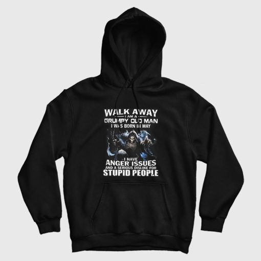 Walk Away I am Grumpy Old Man I Was Born In May Hoodie Walk Away I am Grumpy Old Man I Was Born In May Hoodie