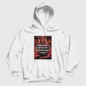 WandaVision I Support Women’s Rights But Most Importantly Women’s Wrong Hoodie