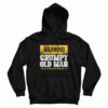 Warning Grumpy Old Man Hoodie
