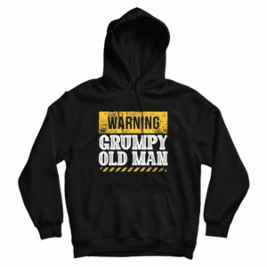 Warning Grumpy Old Man Hoodie